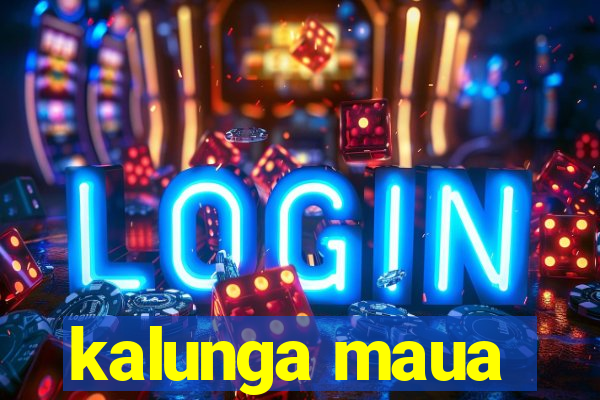 kalunga maua